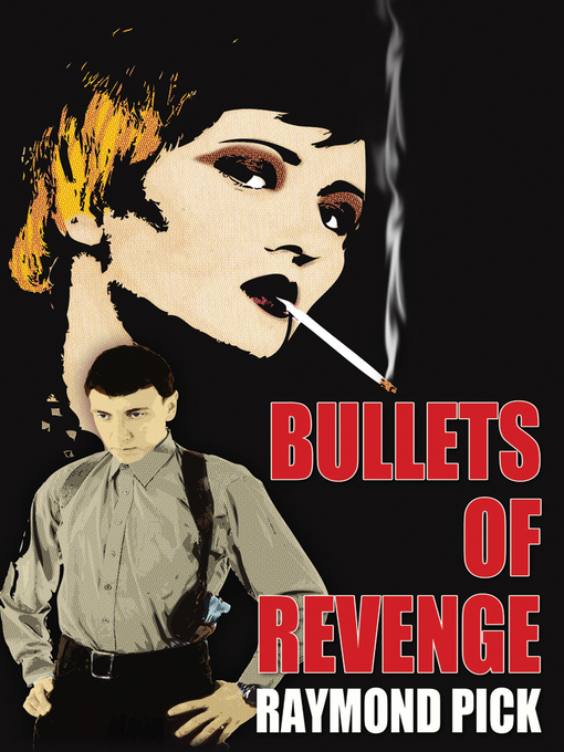 Title details for Bullets of Revenge by Raymond Pick - Available